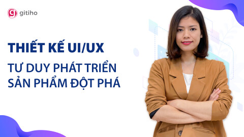 Thiết kế UX/UI - Tư duy phát triển sản phẩm đột phá cùng giảng viên Bùi Thu Huế