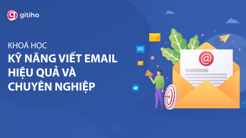 Khoá học kỹ năng viết email hiệu quả và chuyên nghiệp