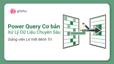 Power Query Cơ bản – Xử Lý Dữ Liệu Chuyên Sâu