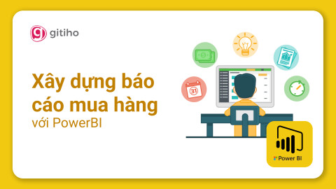 Power BI Ứng dụng - Xây dựng Báo cáo Mua hàng với PowerBI