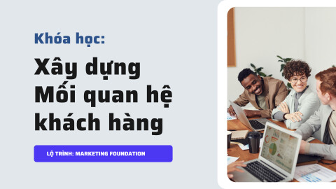 Làm hài lòng và xây dựng mối quan hệ với khách hàng