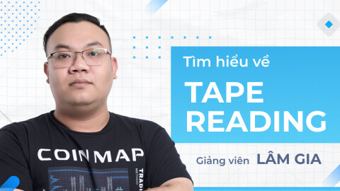 Tape Reading - Khơi Nguồn Hành Động Giá