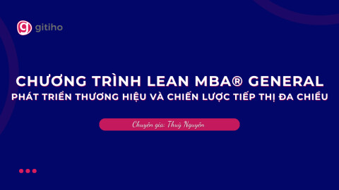 CHƯƠNG TRÌNH LEAN MBA® GENERAL | Phát triển thương hiệu và chiến lược tiếp thị đa chiều