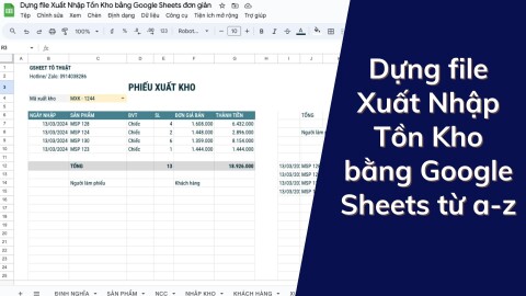 Xây dựng file Xuất Nhập Tồn Kho bằng Google Sheets đơn giản từ A-Z