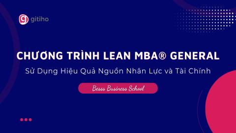 CHƯƠNG TRÌNH LEAN MBA® GENERAL | Sử Dụng Hiệu Quả Nguồn Nhân Lực và Tài Chính