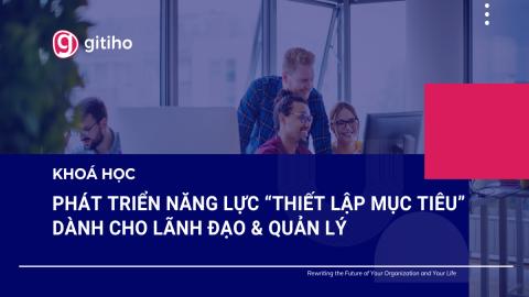 Phát triển năng lực Thiết lập mục tiêu dành cho lãnh đạo & quản lý doanh nghiệp