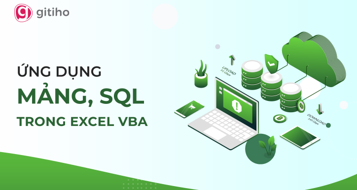 VBAG02 - Ứng dụng Mảng, SQL và các Công cụ Nâng cao khác trong Excel và VBA