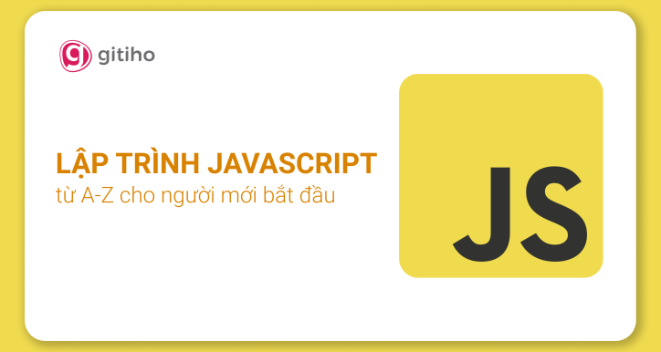 Lập trình Javascript căn bản từ A-Z thực chiến cho người mới