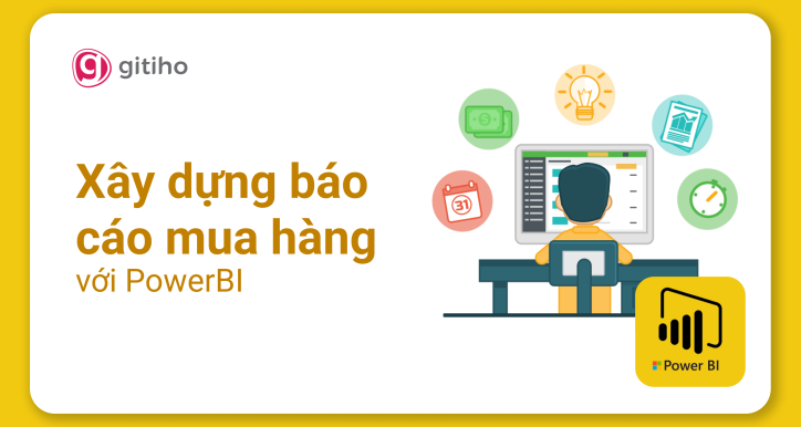 Power BI Ứng dụng - Xây dựng Báo cáo Mua hàng với PowerBI