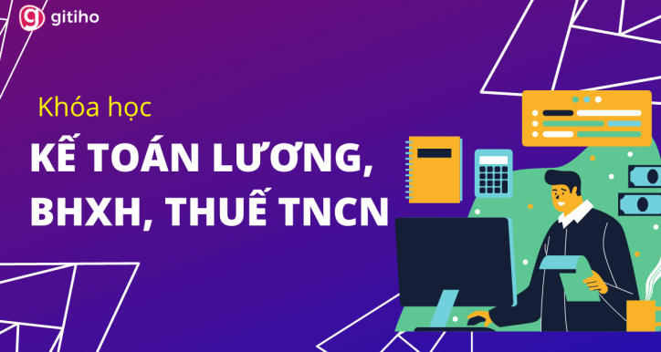 Kế toán Lương, BHXH, Thuế TNCN