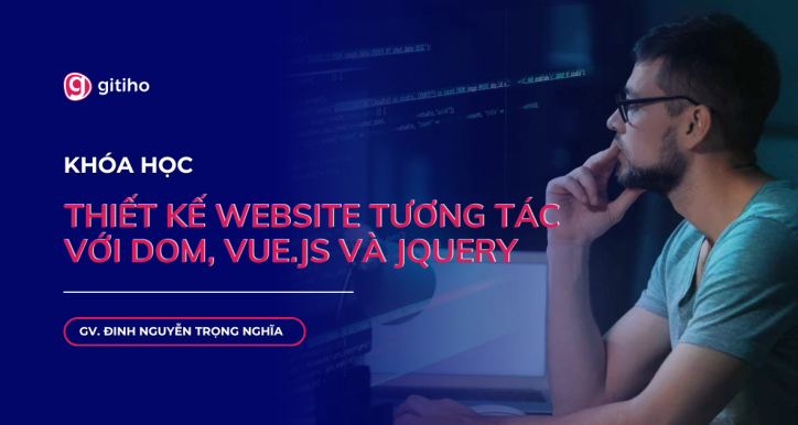 Thiết kế Website tương tác với DOM, Vue.js và jQuery