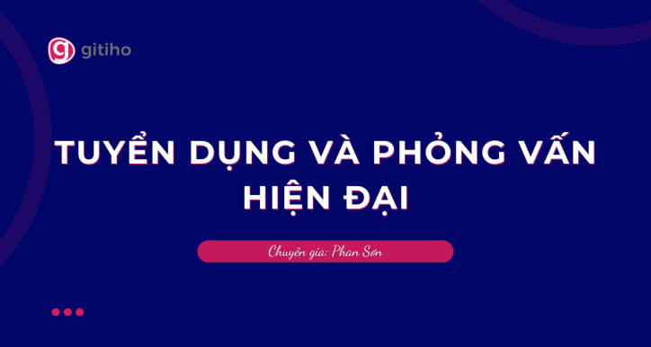 Tuyển dụng và Phỏng vấn hiện đại