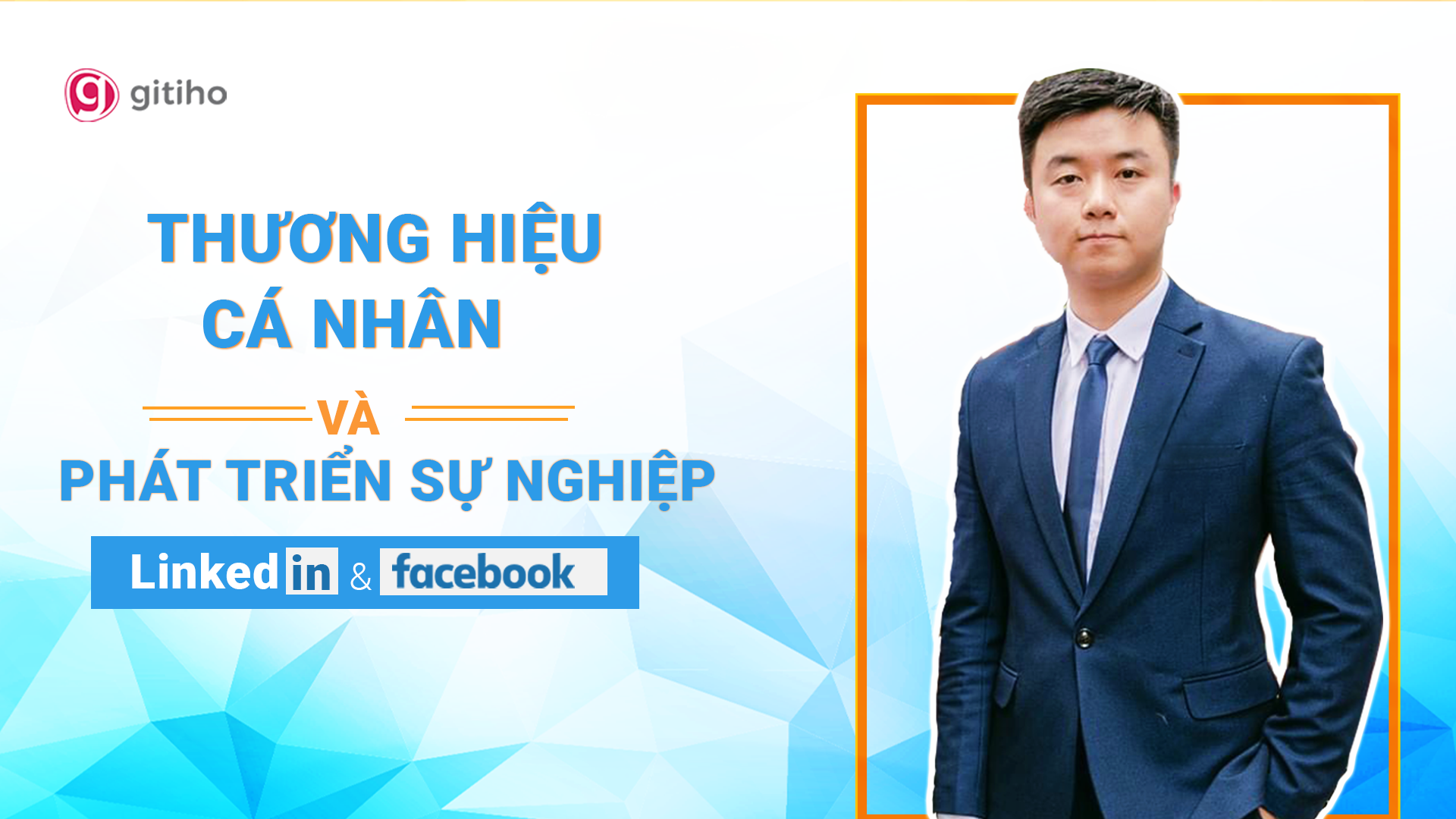 Xây dựng profile chuyên nghiệp cho người đi làm trên Facebook và LinkedIn